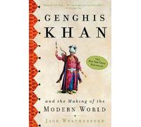 Genghis Khan and the Making of the Modern World