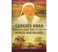 Genghis Khan and the Mongol War Machine