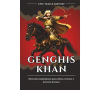 Genghis Khan: Historias inspiradoras para niños curiosos y lectores jóvenes (Biografía)