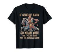 Genghis Khan Quote Funny Mongolia History Mongolian Empire T-Shirt