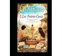 GENHOBO - Tome 11 : Les Fratries Cassés: « Suis ton lien, même quand il tremble. S'il est vivant, il trouvera une forme nouvelle. » (romans jeunesse)