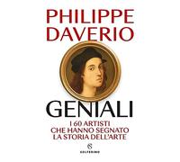 Geniali. I 60 artisti che hanno segnato la storia dell'arte