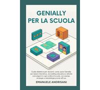 GENIALLY PER LA SCUOLA: Guida didattica per docenti: come usare Genially per lezioni interattive, storytelling educativo e attività coinvolgenti in ... Attiva con il Digitale: Le Guide Strategiche)