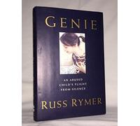 Genie: An Abused Child's Flight from Silence