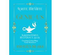 Genie-us: Writing Djinn That Don't Suck - Creating Compelling Genie Romance (Write the Bite)