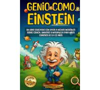 Genio como Einstein: Un libro educativo con datos y hechos increíbles sobre ciencia, universo y naturaleza para niños curiosos de 8 a 12 años
