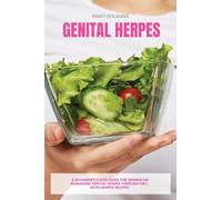 Genital Herpes: A Beginner's 3-Step Guide for Women on Managing Genital Herpes Through Diet, With Sample Recipes