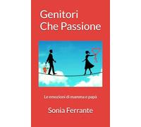 Genitori che passione: Le emozioni di mamma e papà