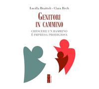 Genitori in cammino. Crescere un bambino è impresa prodigiosa (Genitori e figli)