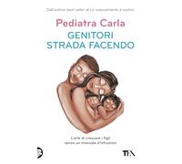 Genitori strada facendo. L’arte di crescere i figli senza un manuale d’istruzioni (Varia best seller)