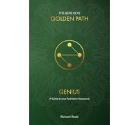 Genius: A guide to your Activation Sequence: 1 (The Gene Keys Golden Path)