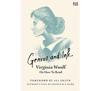 Genius and Ink: Virginia Woolf on How to Read