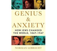 Genius & Anxiety: How Jews Changed the World, 1847-1947