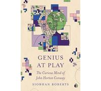 Genius at Play : The Curious Mind of John Horton Conway