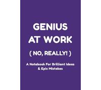 Genius at Work: No Really - Notebook for Ideas, Notes & Creativity