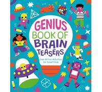 Genius Book of Brain Teasers : Over 80 Fun Activities for Smart Kids