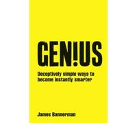 Genius!: Deceptively simple ways to become instantly smarter by James Bannerman(2012-05-15)