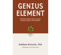 Genius Element: Realizing human genius across Copilot, Gemini, and ChatGPT. (The AI Reinvention Series)