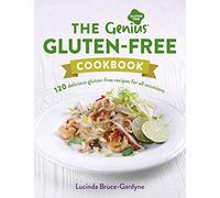 Genius Gluten-Free Cookbook: 120 Delicious Gluten-Free Recipes for All Occasions