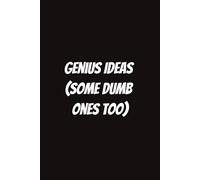 Genius Ideas (Some Dumb Ones Too): Funny Notebook for Students, Sarcastic Gifts for Coworkers, etc