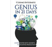 Genius in 21 Days: Learn faster With Secrets to Unlimited Productivity