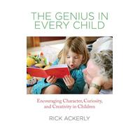 Genius in Every Child – Encouraging Character, Curiosity, And Creativity In Children