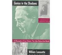 Genius in the Shadows: Biography of Leo Szilard - The Man Behind the Bomb
