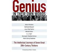Genius in Their Own Words: The Intellectual Journeys of Seven Great 20th-Century Thinkers