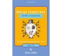 Genius Inventions: Crossword Puzzles for Innovation Fans & Trivia Buffs | Logic & Lore Labs: The 10-Minute Chronicles Series, Vol 3 | 6x9 inches, 134 pages | 55+ Puzzles | Solution Included