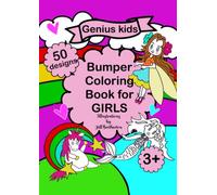 Genius kids Bumper coloring book for girls with 50 original illustrations and designs: Larger A4 size format includes feel good happy coloring book ... princesses, witches, for ages 3 and up