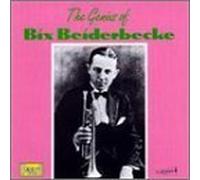 Genius of Bix Beiderbecke by Bix Beiderbecke