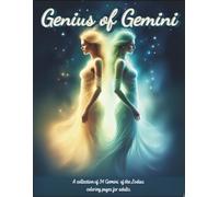 Genius of Gemini: A collection of 34 Gemini of the Zodiac coloring pages for adults. (Zodiac Coloring Books for Adults)