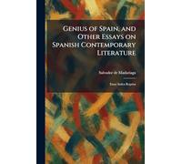 Genius of Spain, and Other Essays on Spanish Contemporary Literature: Essay Index Reprint