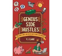 Genius Side Hustles: 150 Smart, Simple and Creative Ways to Make Extra Money