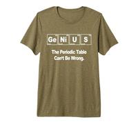 Genius T-Shirt - The Periodic Table Can't Be Wrong Premium T-Shirt, Men, Olive, Small