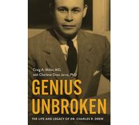 Genius Unbroken: The Life and Legacy of Dr. Charles R. Drew