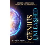 Genius Unleashed: Stories and Strategies to Unlock Your Brilliance: 2 (Stories Unleashed: Transformative Tales to Empower Your Potential)
