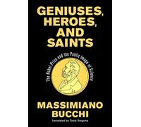 Geniuses, Heroes, and Saints : The Nobel Prize and the Public Image of Science