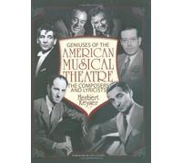 Geniuses of the American Musical Theatre: The Composers and Lyricists
