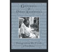 Geniuses & Other Eccentrics: Photographing My Friends