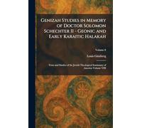Genizah Studies in Memory of Doctor Solomon Schechter II - Geonic and Early Karaitic Halakah: Texts and Studies of the Jewish Theological Semianary of America Volume VIII