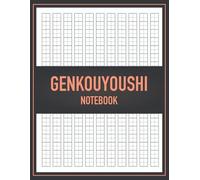 Genkouyoushi Writing Practice Notebook: Japanese Square Grid Paper for Kanji Hiragana Katakana Calligraphy | Structured Learning Pages for Handwriting ... Study and Character Formation Practice