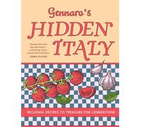 Gennaro’s Hidden Italy: The new cookbook from Jamie Oliver’s mentor - authentic Italian meals and classic pasta recipes perfect for family cooking