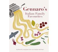 Gennaro's Italian Family Favourites : Authentic recipes from an Italian kitchen