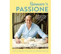 Gennaro's Passione: The Classic Italian Cookery Book