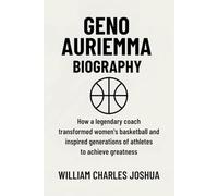 GENO AURIEMMA BIOGRAPHY: How a Legendary Coach Transformed Women’s Basketball and Inspired Generations of Athletes to Achieve Greatness