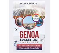 Genoa Bucket List 2025-2026 (FULL COLOR): The Ultimate Handbook To 55 Unforgettable Things To Do (Frank’s Ultimate Travel Bucket List)