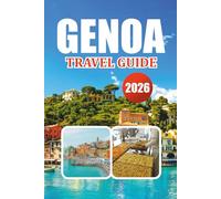 GENOA TRAVEL GUIDE 2026: Explore the Old Town, Port, Museums, Day Trips & Local Cuisine
