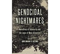 Genocidal Nightmares: Narratives of Insecurity and the Logic of Mass Atrocities