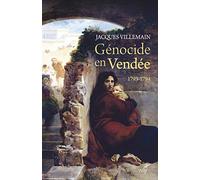 GENOCIDE EN VENDEE - 1793-1794: Pourquoi c'est un génocide ? Pourquoi il n'est pas reconnu ? Pourquoi et comment il devrait l'être ?